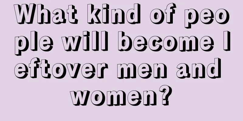 What kind of people will become leftover men and women?
