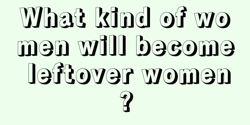 What kind of women will become leftover women?