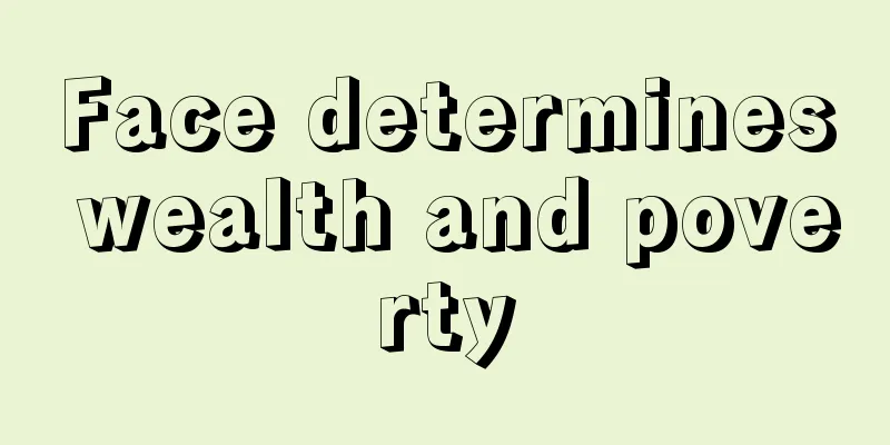 Face determines wealth and poverty