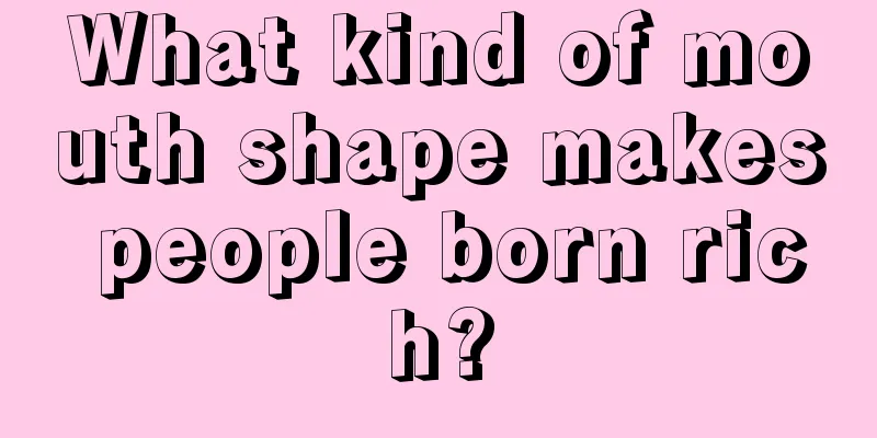 What kind of mouth shape makes people born rich?