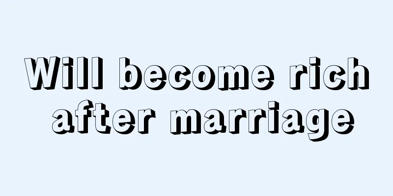 Will become rich after marriage