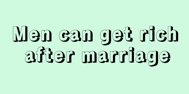 Men can get rich after marriage
