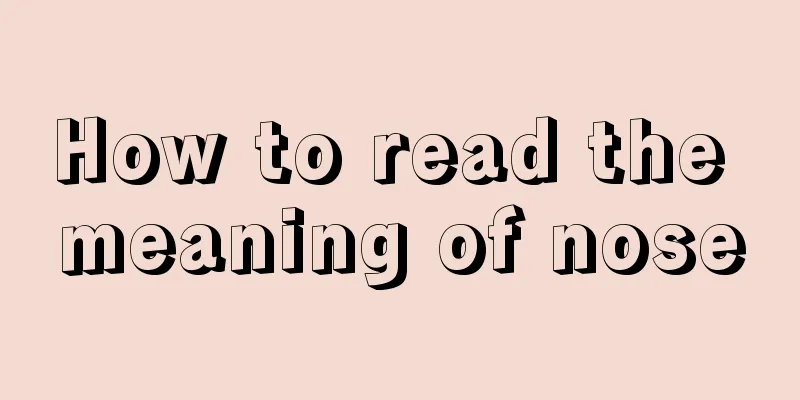 How to read the meaning of nose