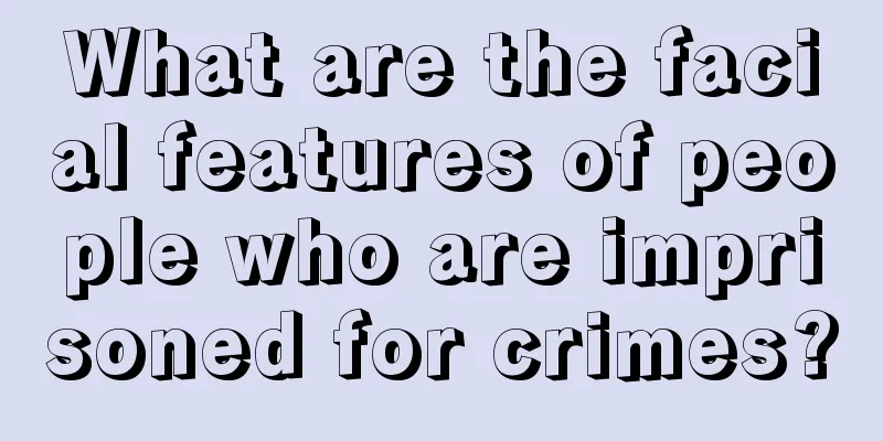 What are the facial features of people who are imprisoned for crimes?