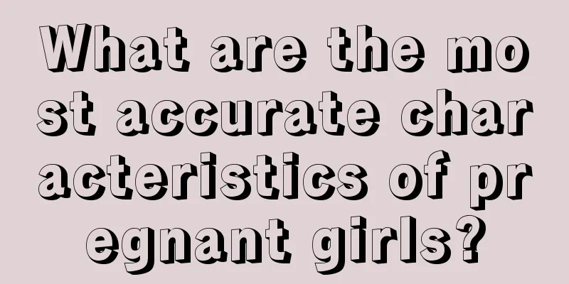 What are the most accurate characteristics of pregnant girls?