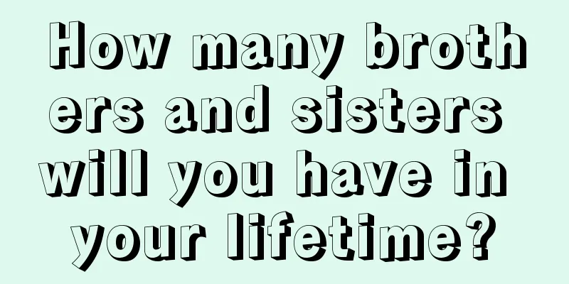 How many brothers and sisters will you have in your lifetime?