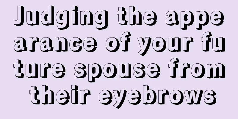 Judging the appearance of your future spouse from their eyebrows