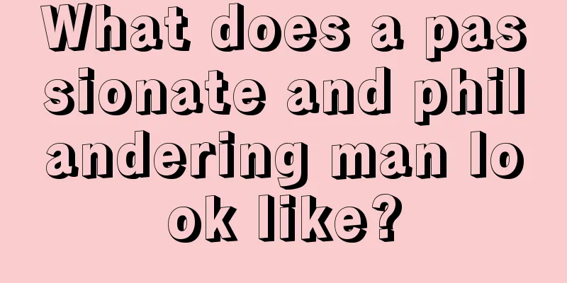 What does a passionate and philandering man look like?