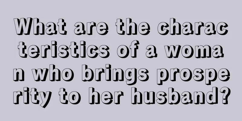 What are the characteristics of a woman who brings prosperity to her husband?