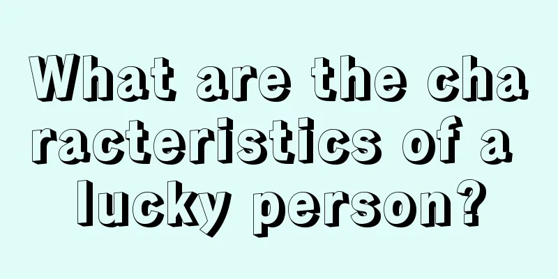 What are the characteristics of a lucky person?