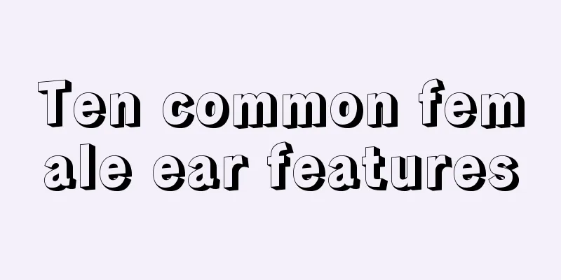 Ten common female ear features