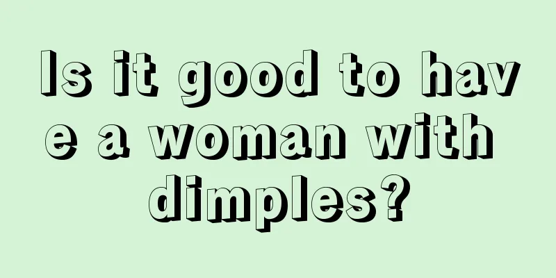Is it good to have a woman with dimples?