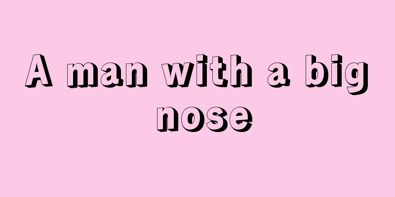 A man with a big nose