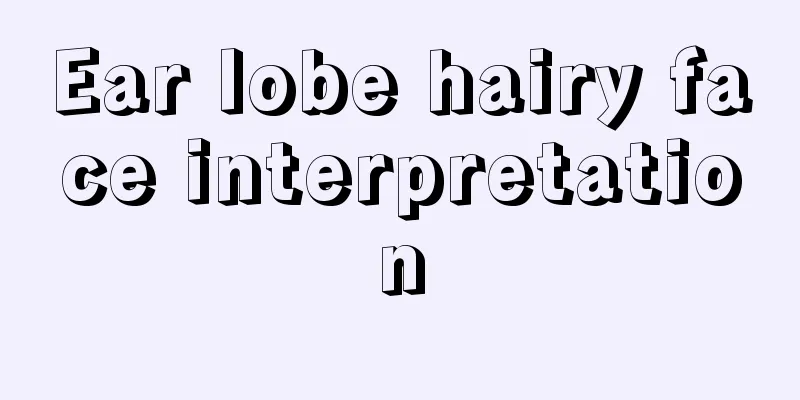 Ear lobe hairy face interpretation