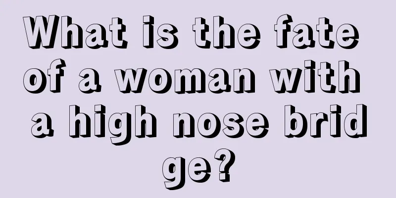 What is the fate of a woman with a high nose bridge?