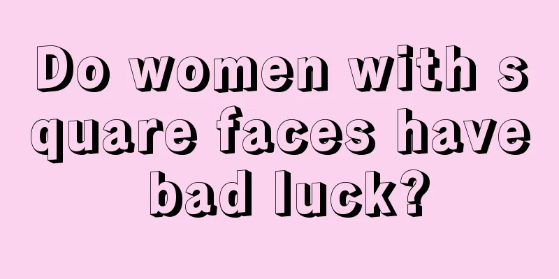 Do women with square faces have bad luck?