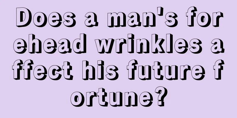 Does a man's forehead wrinkles affect his future fortune?