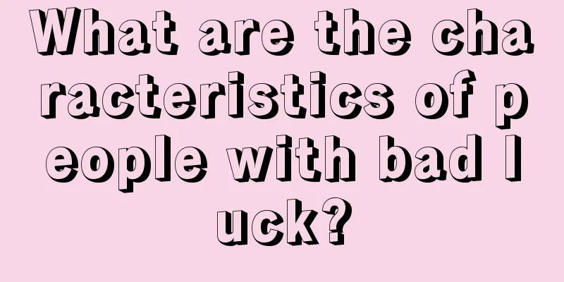 What are the characteristics of people with bad luck?