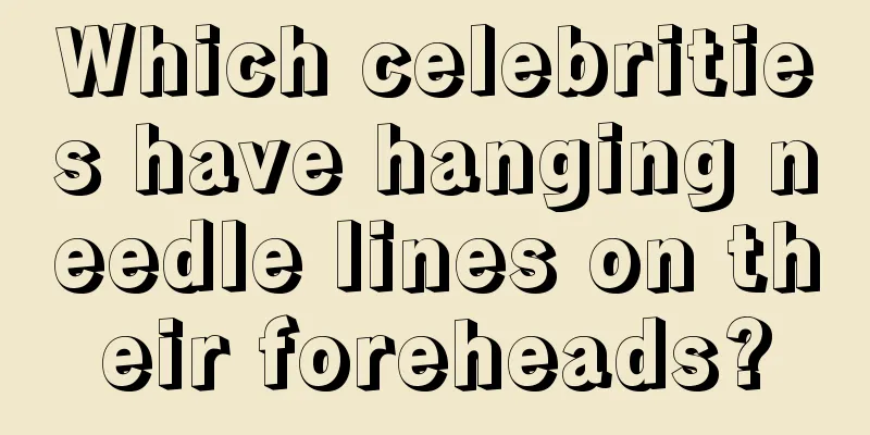 Which celebrities have hanging needle lines on their foreheads?