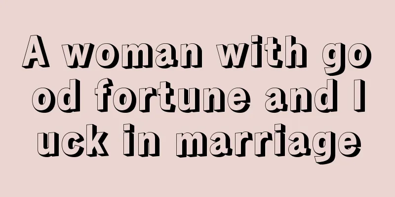 A woman with good fortune and luck in marriage