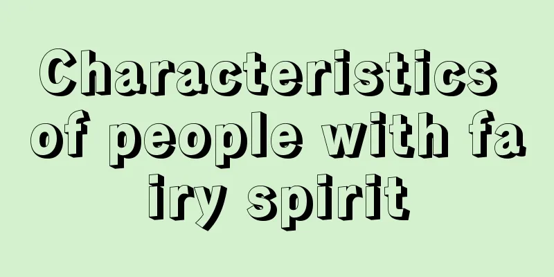 Characteristics of people with fairy spirit