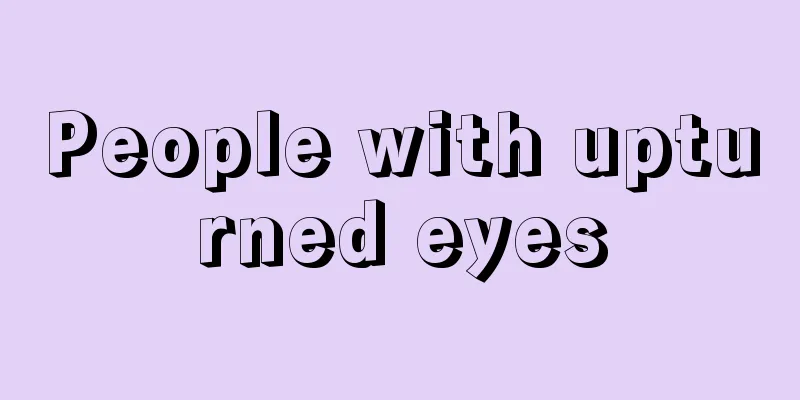 People with upturned eyes
