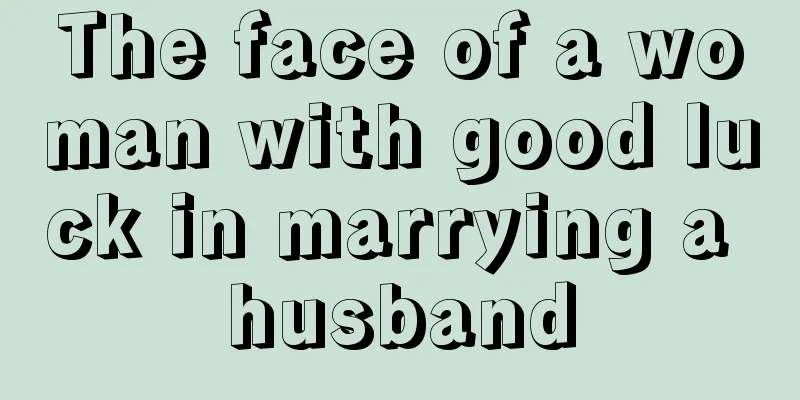 The face of a woman with good luck in marrying a husband