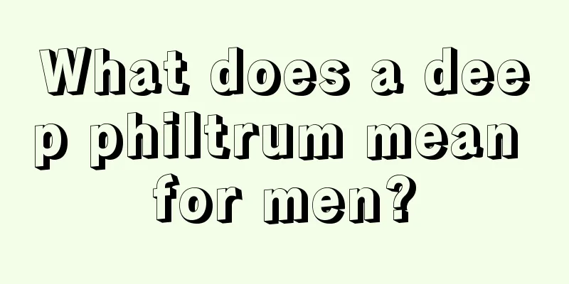 What does a deep philtrum mean for men?