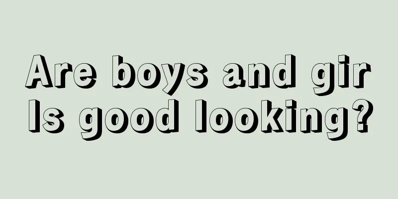 Are boys and girls good looking?