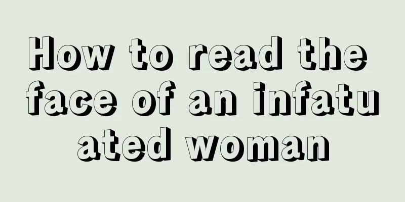 How to read the face of an infatuated woman