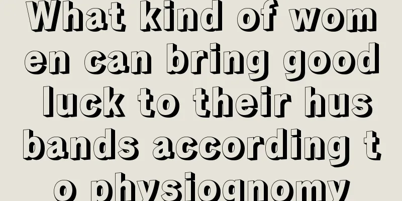 What kind of women can bring good luck to their husbands according to physiognomy