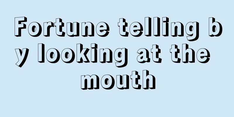 Fortune telling by looking at the mouth