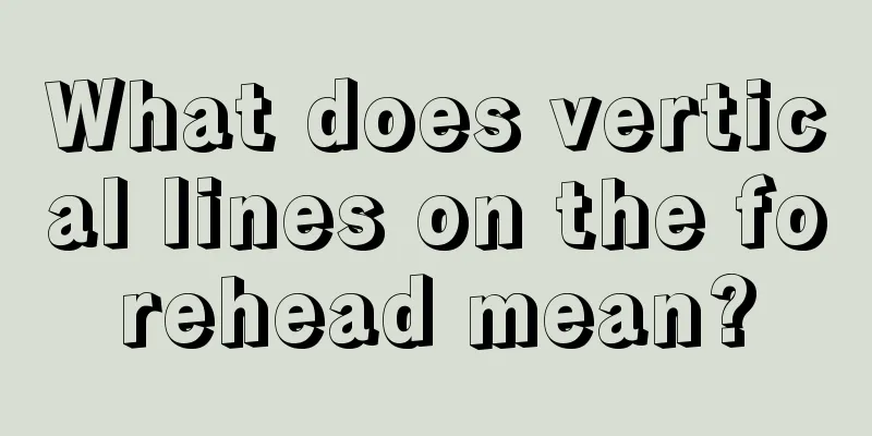 What does vertical lines on the forehead mean?