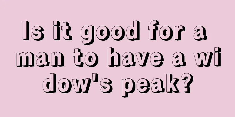 Is it good for a man to have a widow's peak?