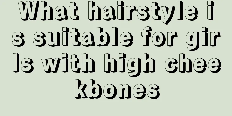 What hairstyle is suitable for girls with high cheekbones