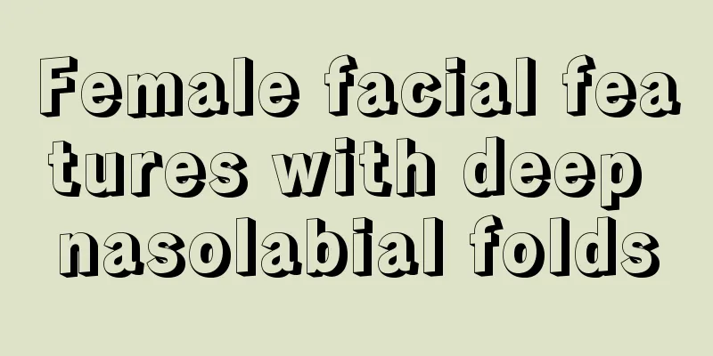 Female facial features with deep nasolabial folds