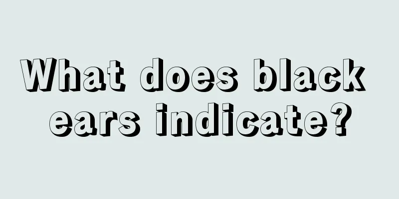 What does black ears indicate?