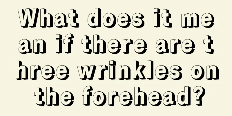 What does it mean if there are three wrinkles on the forehead?