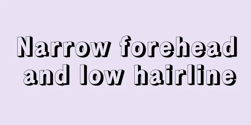 Narrow forehead and low hairline