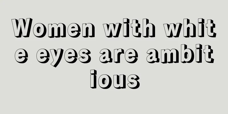 Women with white eyes are ambitious