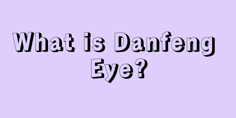 What is Danfeng Eye?