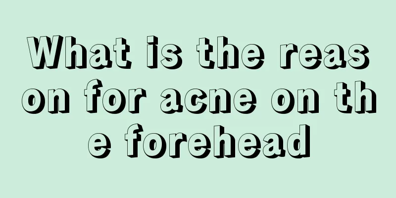 What is the reason for acne on the forehead