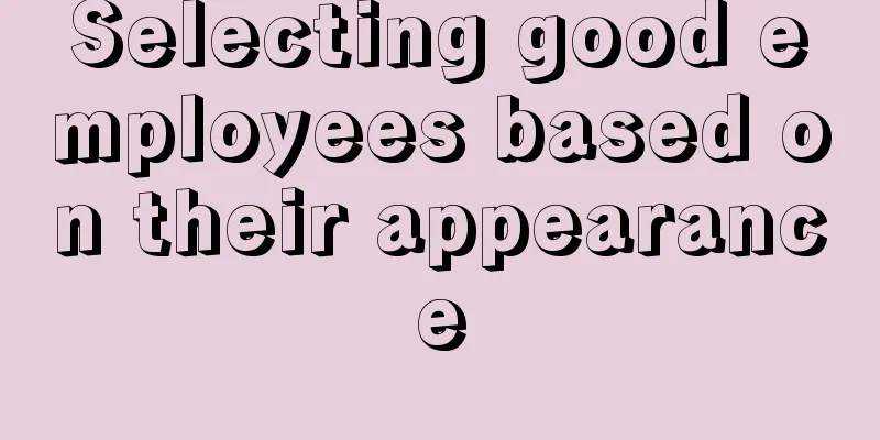 Selecting good employees based on their appearance