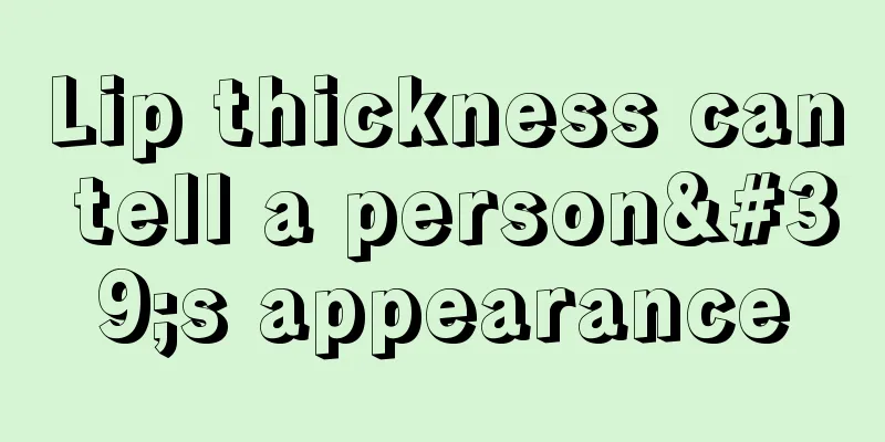 Lip thickness can tell a person's appearance
