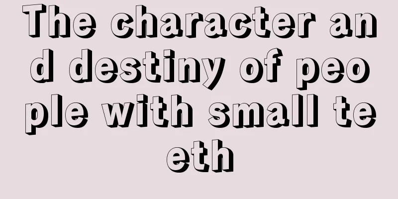 The character and destiny of people with small teeth