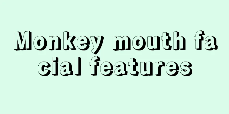 Monkey mouth facial features