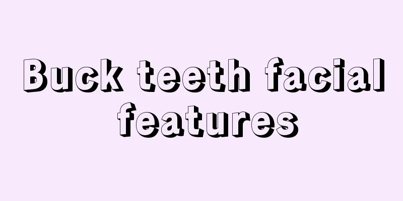 Buck teeth facial features