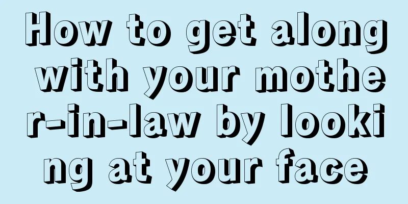 How to get along with your mother-in-law by looking at your face
