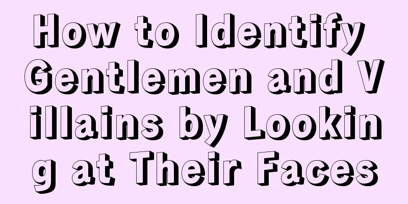 How to Identify Gentlemen and Villains by Looking at Their Faces