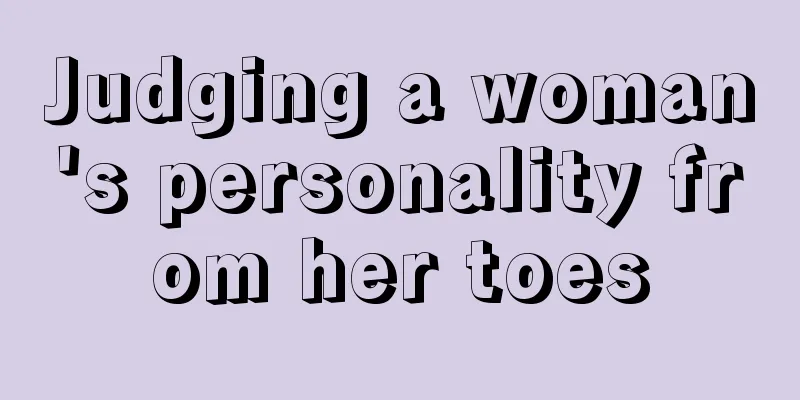 Judging a woman's personality from her toes